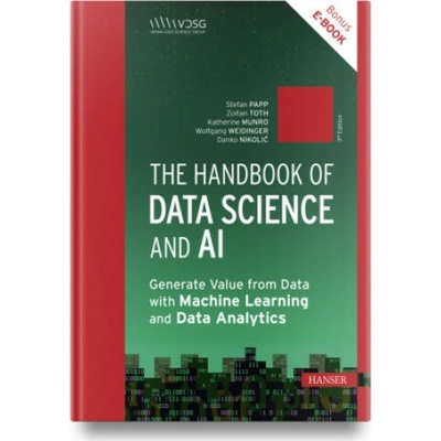 The Handbook of Data Science and AI Stefan Papp,Zoltan Toth,Katherine Munro,Wolfgang Weidinger,Danko Nikolic,Barbora Antosova Vesela,Karin Bruckmüller,Annalisa Cadonna,Jana Eder,Jeannette Gorzala Pe