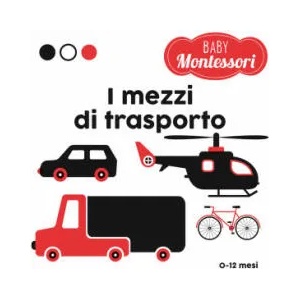 mezzi di trasporto. Baby Montessori | Agnese Baruzzi (ISBN: 9788854047235)