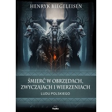 Śmierć w obrzędach, zwyczajach i wierzeniach ludu polskiego. Wierzenia i zwyczaje