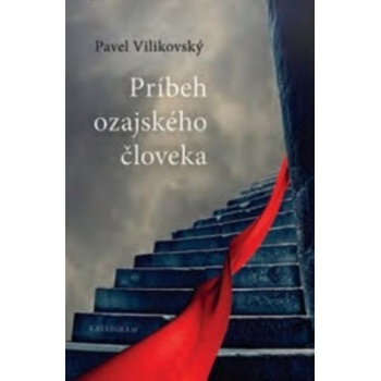 Príbeh ozajstného človeka - Vilikovský Pavel