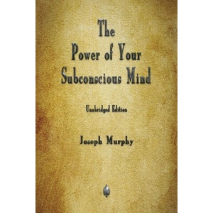 Power of Your Subconscious Mind | Joseph Murphy (ISBN: 9781603868129)