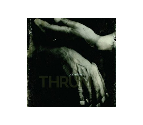 Thrum - Joe Henry LP