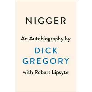 Nigger | Dick Gregory, Robert Lipsyte (ISBN: 9780593086148)