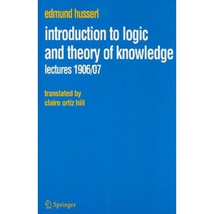Introduction to Logic and Theory of Knowledge | Edmund Husserl, Claire Ortiz Hill (ISBN: 9781402067266)