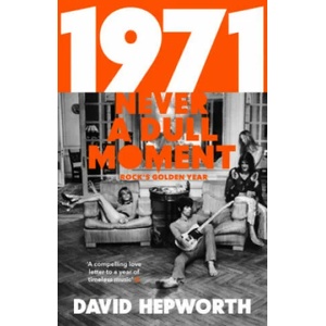 1971 - Never a Dull Moment | David Hepworth (ISBN: 9781784162061)