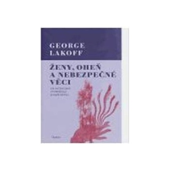 Ženy, oheň a nebezpečné věci - George Lakoff