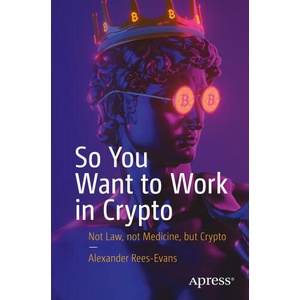 So You Want to Work in Crypto | Alexander Rees-Evans (ISBN: 9798868805028)