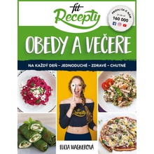 Fit recepty Obedy a večere - Lucia Wagnerová