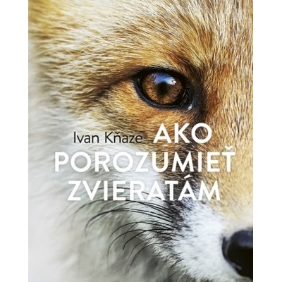 Ako porozumieť zvieratám - Ivan Kňaze