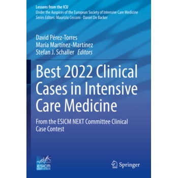Best 2022 Clinical Cases in Intensive Care Medicine | David Pérez-Torres, María Martínez-Martínez, Stefan J. Schaller