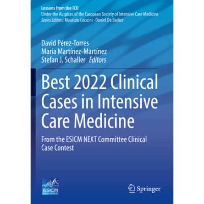 Best 2022 Clinical Cases in Intensive Care Medicine | David Pérez-Torres, María Martínez-Martínez, Stefan J. Schaller