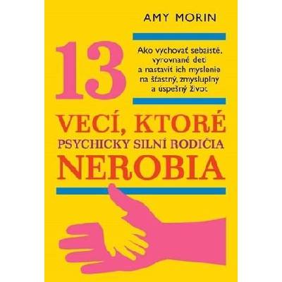 13 vecí, ktoré psychicky silní rodičia nerobia - Amy Morin