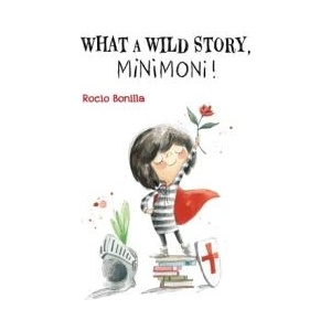 Minimoni: What a Wild Story, Minimoni! | Rocio Bonilla (ISBN: 9788000078717)
