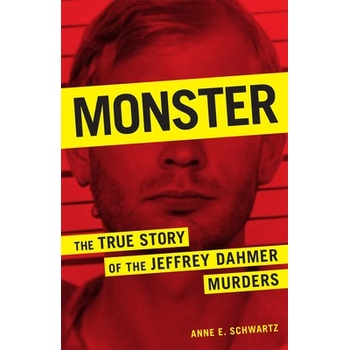 Monster: The True Story of the Jeffrey Dahmer Murders Schwartz Anne E.Paperback