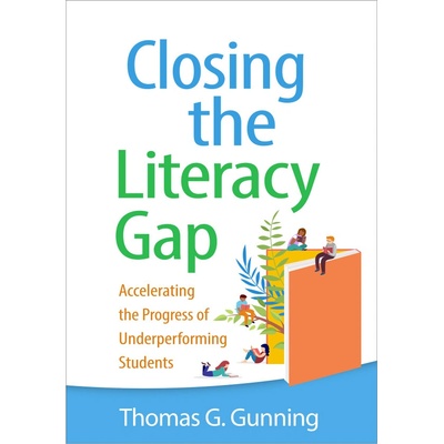 Closing the Literacy Gap: Accelerating the Progress of Underperforming Students Gunning Thomas G.Paperback