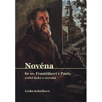 Novéna ke sv. Františkovi z Pauly, světci lásky a zázraků - Kolaříková Lenka
