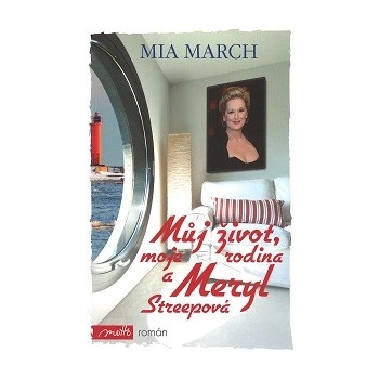 Můj život, moje rodina a Meryl Streepová - Mia March