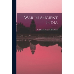 War in Ancient India | Vr Ramachandra Dikshitar (2021)