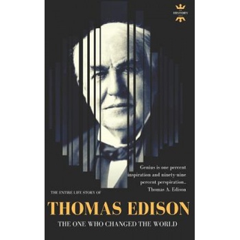 Thomas Edison: The One Who Changed The World | The History Hour