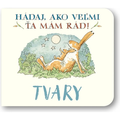 Tvary Hádaj, ako veľmi ťa mám rád!