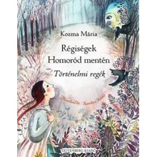 Régiségek Homoród mentén - Történelmi regék