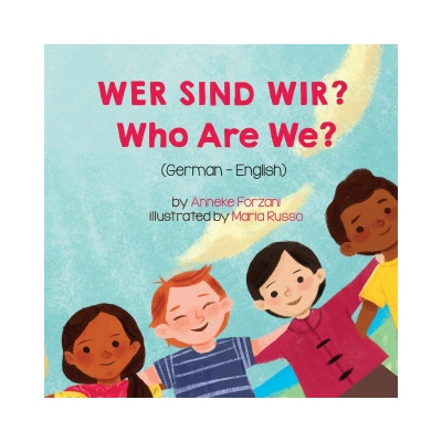 Who Are We? (German-English) | Anneke Forzani, André Ueckert, Maria Russo