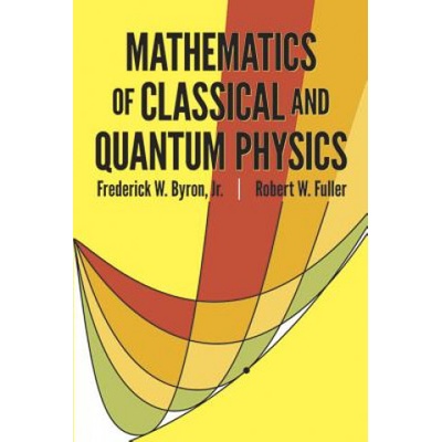 Mathematics of Classical and Quantum Physics