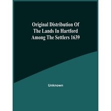 Original Distribution Of The Lands In Hartford Among The Settlers 1639 - (Unknown)(Paperback)
