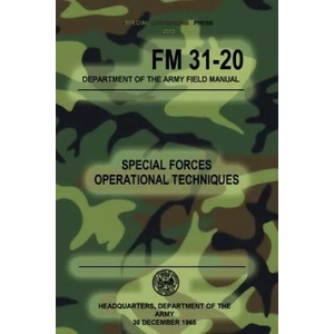 FM 31-20 Special Forces Operational Techniques: 30 December, 1965 | Headquarters Department of The Army, Special Operations Press (ISBN: 9781481832199)