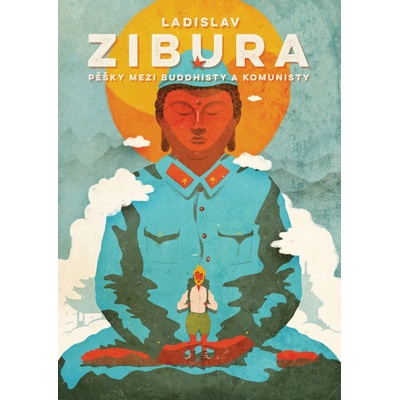 Pěšky mezi buddhisty a komunisty - Ladislav Zibura