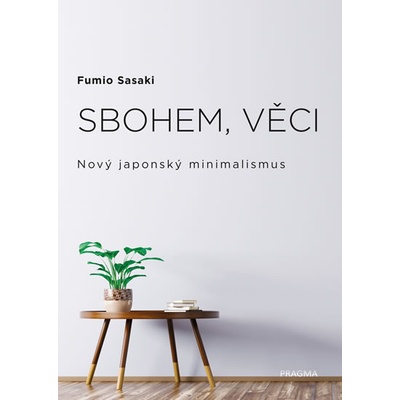 Sbohem, věci. Nový japonský minimalismus - Sasaki Fumio
