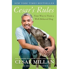 Cesars Rules: Your Way to Train a Well-Behaved Dog Millan Cesar