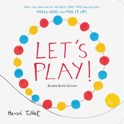 Lets Play!: Board Book Edition Tullet Herve