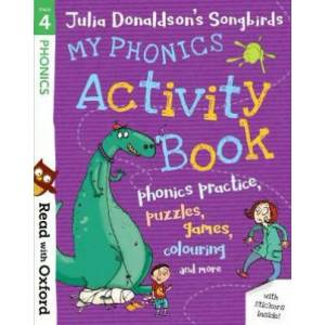 Read with Oxford: Stage 4: Julia Donaldson's Songbirds: My Phonics Activity Book | Donaldson (ISBN: 9780192765116)