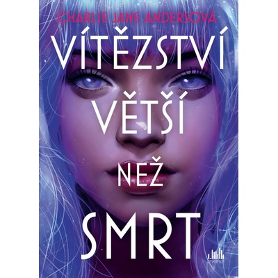 Vítězství větší než smrt Charlie Jane Anders