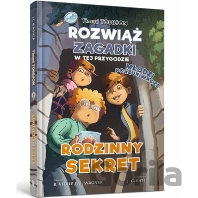 Timmi Tobbson. Młodzi Poszukiwacze. Rodzinny sekret - J. I. Wagner, B. Vitale