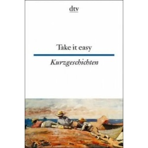 Take it easy Englische und amerikanische Kurzgeschichten | Hella Leicht, Ulrich Fr. Müller, Angela Uthe-Spencker, Richard Fenzl (ISBN: 9783423094054)