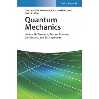 Quantum Mechanics - Volume III: Fermions, Bosons, Photons, Correlations, and Entanglement | Claude Cohen-Tannoudji, Bernard Diu, Frank Laloe