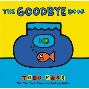 Goodbye Book | Todd Parr (ISBN: 9780316404976)