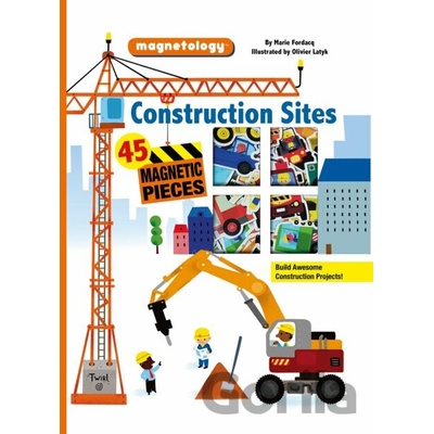 Construction Sites: Magnetology - Marie Fordacq, Olivier Latyk - Hardcover