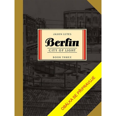 Berlín 3 - Město světla - Jason Lutes