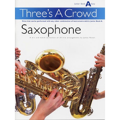 Three's A Crowd Saxophone Book A Junior Easy