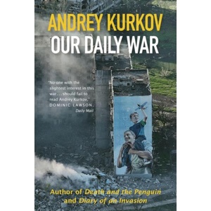 Our Daily War | Andrey Kurkov (ISBN: 9781916788787)