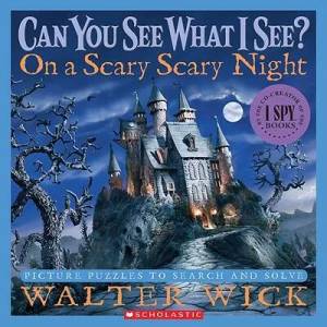 Can You See What I See? : On a Scary Scary Night | Walter Wick (ISBN: 9780439708708)