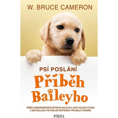 Psí poslání: Příběh Baileyho - Bruce W. Cameron
