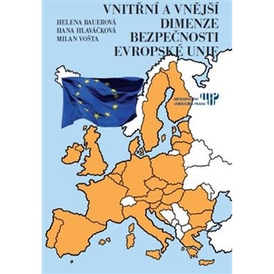 Vnitřní a vnější dimenze bezpečnosti EU - Helena Bauerová; Hana Hlaváčková; Milan Vošta