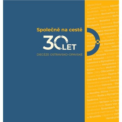 Společně na cestě: 30 let diecéze ostravsko-opavské