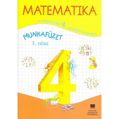 Matematika pre 4. ročník ZŠ s VJM, 1. časť - pracovný zošit (vyučovací jazyk maďarský)