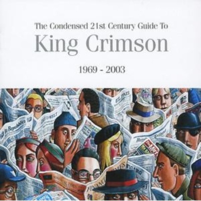 The Condensed 21st Century Guide to King Crimson 1969-2003 - King Crimson CD