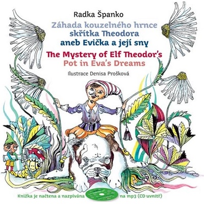 Záhada kouzelného hrnce skřítka Theodora aneb Evička a její sny. The Mystery of Elf Theodor's Pot in Eva's Dreams - Radka Španko